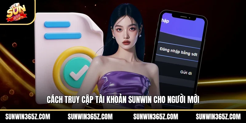Cách truy cập tài khoản Sunwin cho người mới