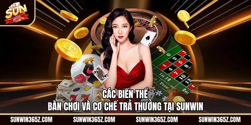 Các biến thể bàn Tài xỉu Sunwin và tỷ lệ thanh toán