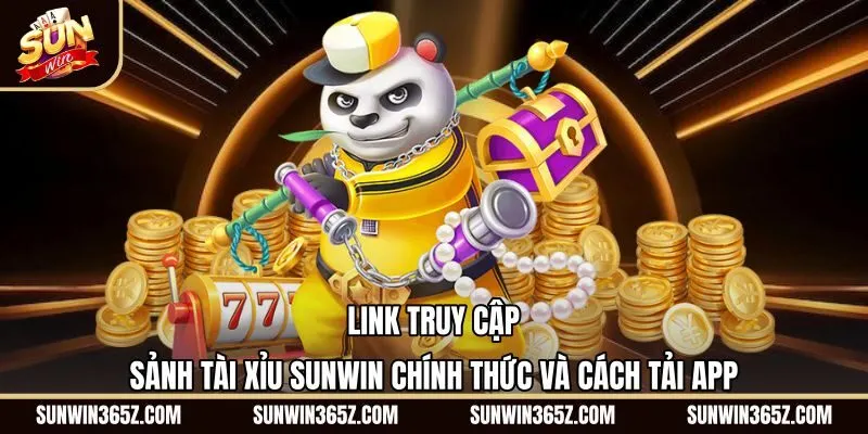 Đường link tải app Tài xỉu Sunwin chính thức bảo mật cao